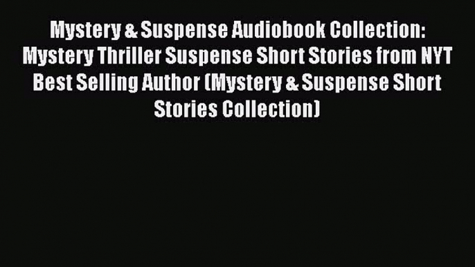 [PDF] Mystery & Suspense Audiobook Collection: Mystery Thriller Suspense Short Stories from