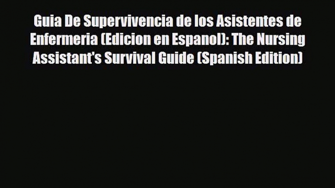 [PDF] Guia De Supervivencia de los Asistentes de Enfermeria (Edicion en Espanol): The Nursing