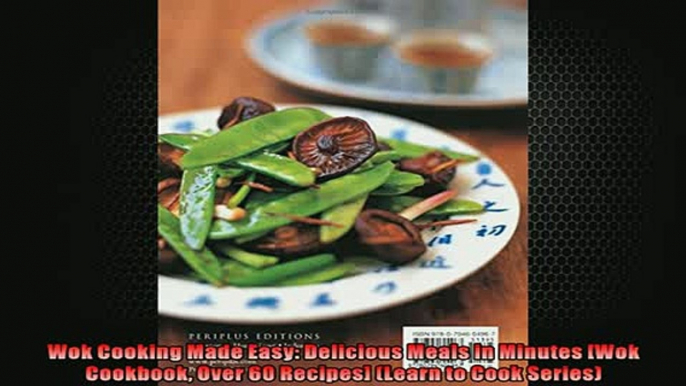 FREE DOWNLOAD  Wok Cooking Made Easy Delicious Meals in Minutes Wok Cookbook Over 60 Recipes Learn to  DOWNLOAD ONLINE