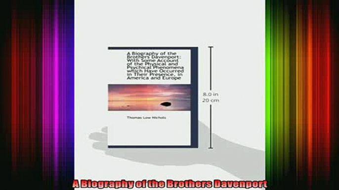 Read  A Biography of the Brothers Davenport  Full EBook