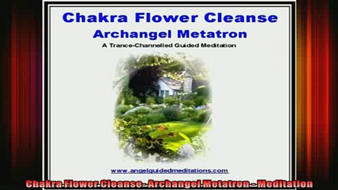 Read  Chakra Flower Cleanse Archangel Metatron  Meditation  Full EBook