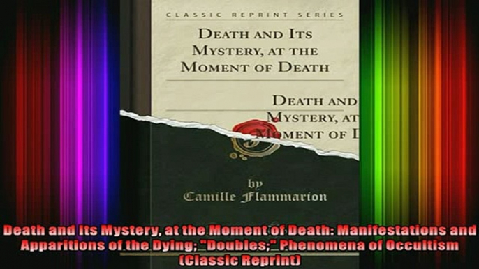 Read  Death and Its Mystery at the Moment of Death Manifestations and Apparitions of the Dying  Full EBook