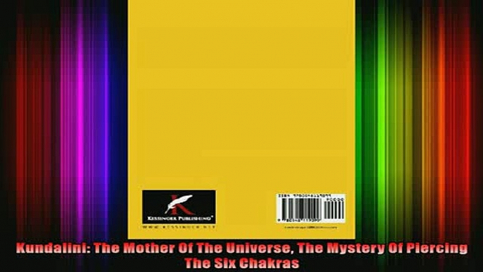 Read  Kundalini The Mother Of The Universe The Mystery Of Piercing The Six Chakras  Full EBook