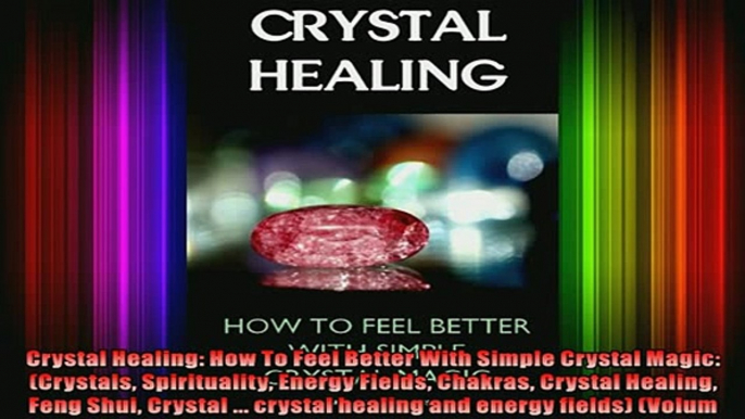 Read  Crystal Healing How To Feel Better With Simple Crystal Magic Crystals Spirituality  Full EBook