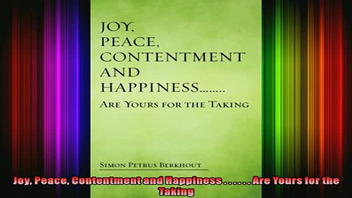 Read  Joy Peace Contentment and Happiness       Are Yours for the Taking  Full EBook