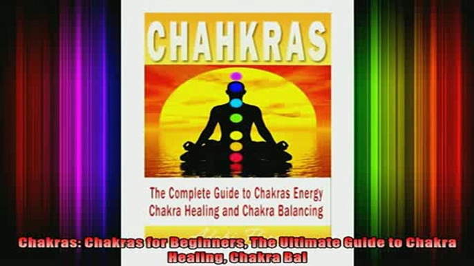 Read  Chakras Chakras for Beginners The Ultimate Guide to Chakra Healing Chakra Bal  Full EBook