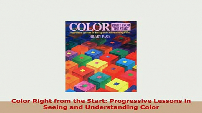 Download  Color Right from the Start Progressive Lessons in Seeing and Understanding Color Free Books