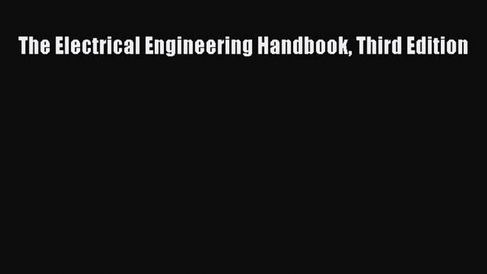 [Read Book] The Electrical Engineering Handbook Third Edition  EBook