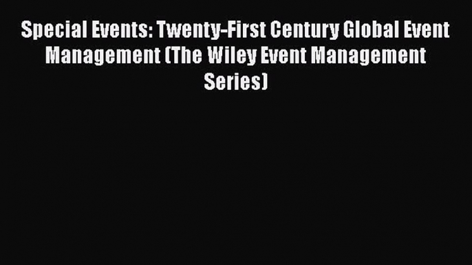 [PDF] Special Events: Twenty-First Century Global Event Management (The Wiley Event Management