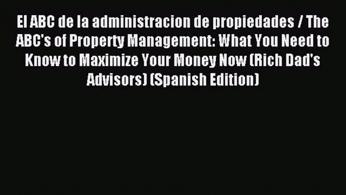 Read El ABC de la administracion de propiedades / The ABC's of Property Management: What You