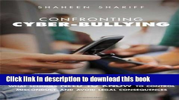 Download Confronting Cyber-Bullying: What Schools Need to Know to Control Misconduct and Avoid