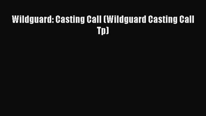 [PDF] Wildguard: Casting Call (Wildguard Casting Call Tp) [Read] Online