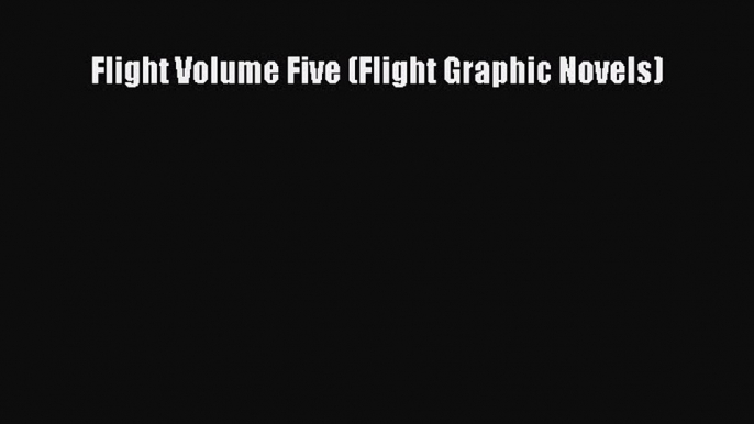 [PDF] Flight Volume Five (Flight Graphic Novels) [Read] Online