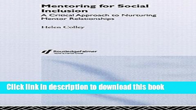 Download Mentoring for Social Inclusion: A Critical Approach to Nurturing Mentor Relationships