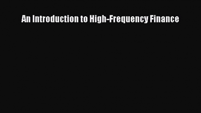 PDF An Introduction to High-Frequency Finance [PDF] Full Ebook