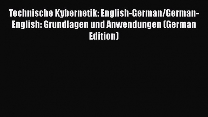 [PDF] Technische Kybernetik: English-German/German-English: Grundlagen und Anwendungen (German