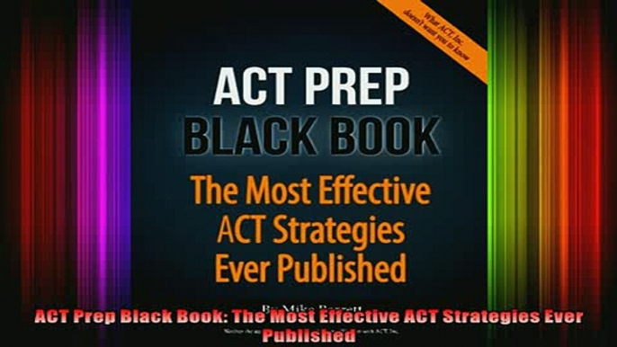 READ book  ACT Prep Black Book The Most Effective ACT Strategies Ever Published Full Free