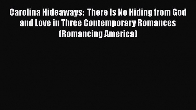 Book Carolina Hideaways:  There Is No Hiding from God and Love in Three Contemporary Romances