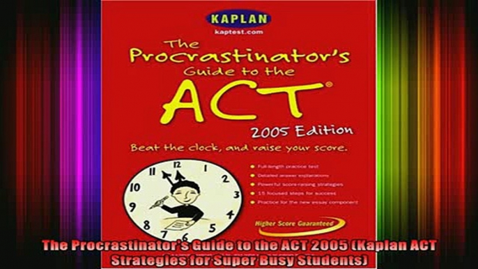 READ book  The Procrastinators Guide to the ACT 2005 Kaplan ACT Strategies for Super Busy Students Full Free