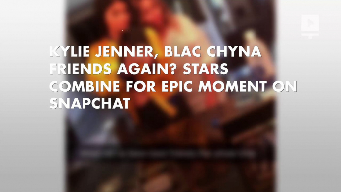 Kylie Jenner, Blac Chyna friends again? Stars combine for epic moment on Snapchat