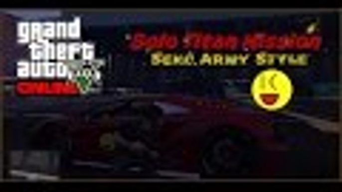 GTA V Solo Titian Job Sekc Army Style ( GTA V Online Mission ) Next Gen PS4 Gameplay