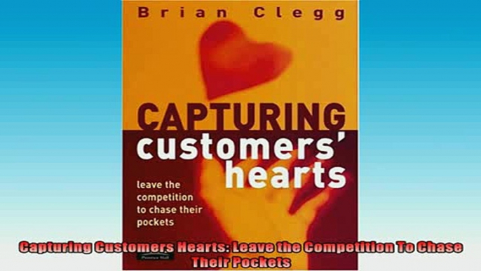 EBOOK ONLINE  Capturing Customers Hearts Leave the Competition To Chase Their Pockets  BOOK ONLINE