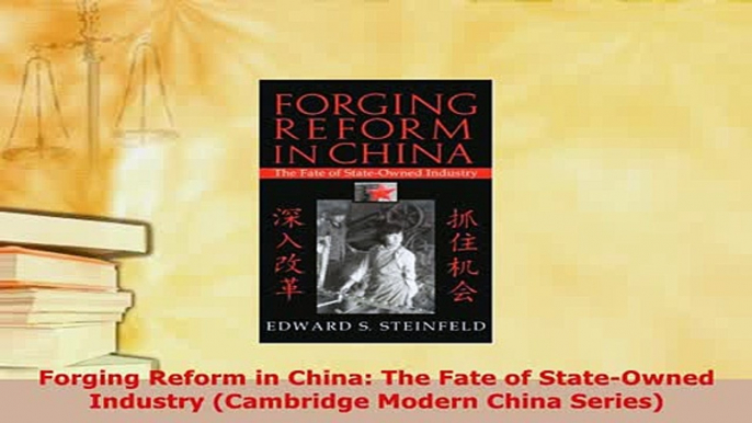 Download  Forging Reform in China The Fate of StateOwned Industry Cambridge Modern China Series Download Online