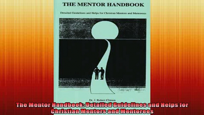 FREE PDF  The Mentor Handbook Detailed Guidelines and Helps for Christian Mentors and Mentorees  FREE BOOOK ONLINE