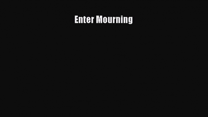 Read Enter Mourning Ebook Free