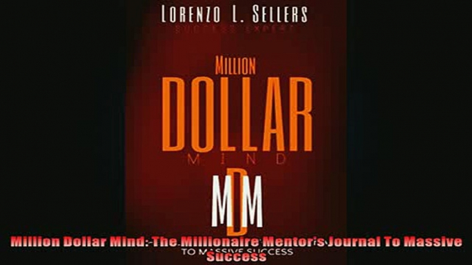 Free PDF Downlaod  Million Dollar Mind The Millionaire Mentors Journal To Massive Success  BOOK ONLINE
