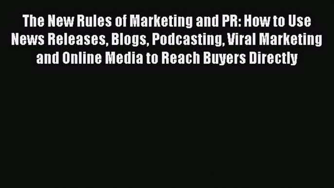 [Read book] The New Rules of Marketing and PR: How to Use News Releases Blogs Podcasting Viral