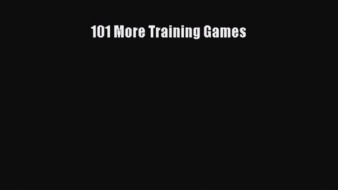 [Read book] 101 More Training Games [Download] Full Ebook