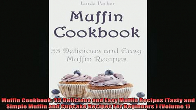 READ book  Muffin Cookbook 33 Delicious and Easy Muffin Recipes Tasty and Simple Muffin and Cupcake  FREE BOOOK ONLINE