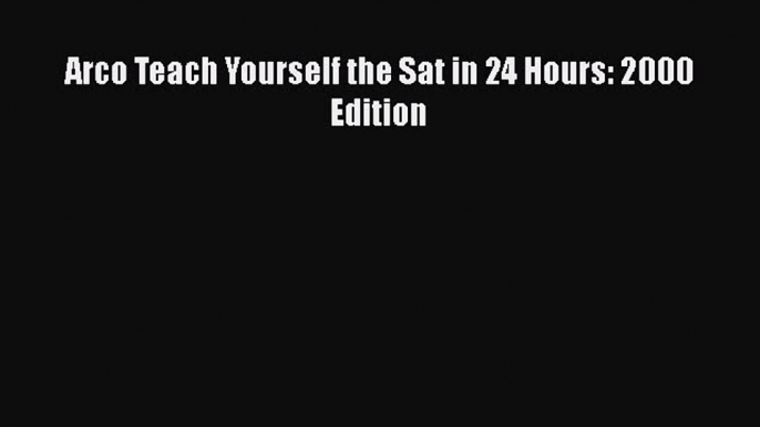 Download Arco Teach Yourself the Sat in 24 Hours: 2000 Edition  Read Online