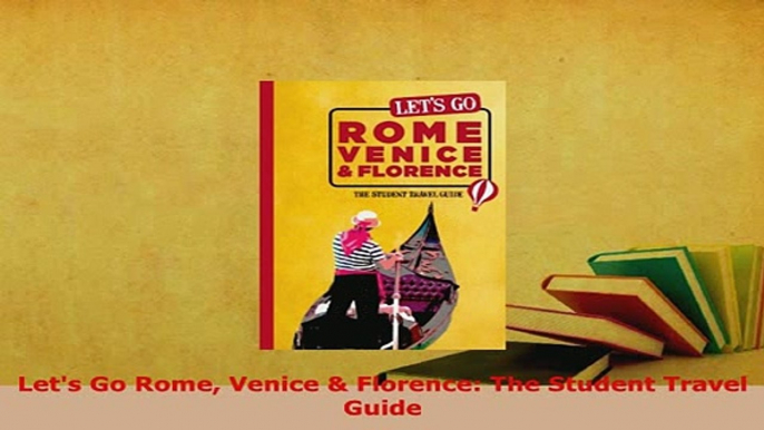 PDF  Lets Go Rome Venice  Florence The Student Travel Guide Download Full Ebook