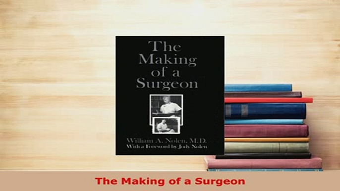 PDF  The Making of a Surgeon Read Online