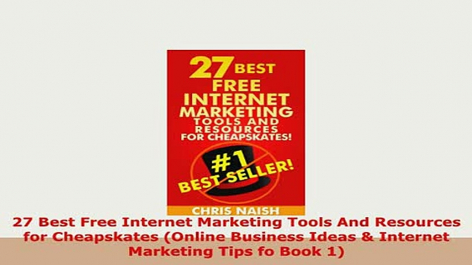 PDF  27 Best Free Internet Marketing Tools And Resources for Cheapskates Online Business Ideas Download Full Ebook