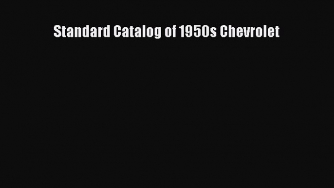 [Read Book] Standard Catalog of 1950s Chevrolet  EBook