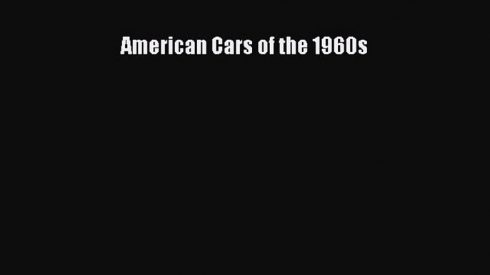 [Read Book] American Cars of the 1960s  EBook