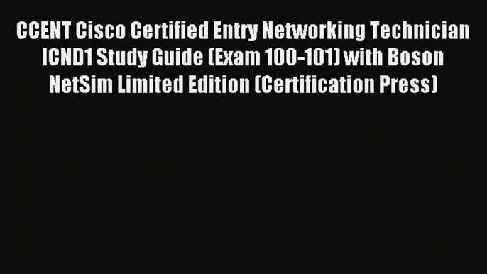 Read CCENT Cisco Certified Entry Networking Technician ICND1 Study Guide (Exam 100-101) with