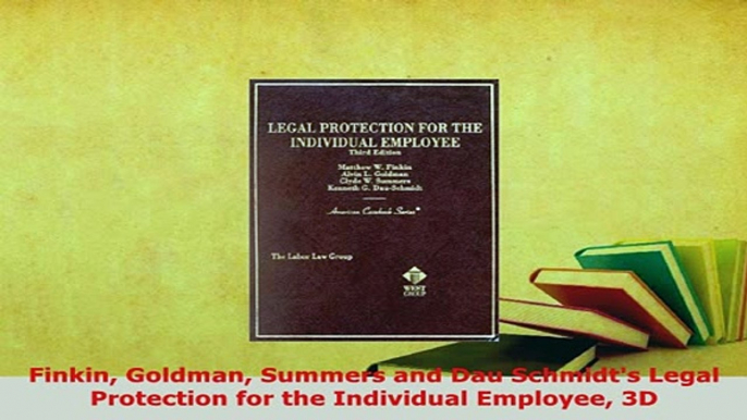 PDF  Finkin Goldman Summers and Dau Schmidts Legal Protection for the Individual Employee 3D  Read Online