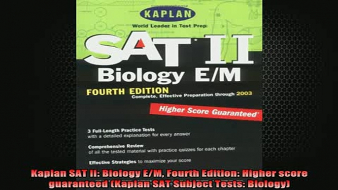 READ book  Kaplan SAT II Biology EM Fourth Edition Higher score guaranteed Kaplan SAT Subject Full Free