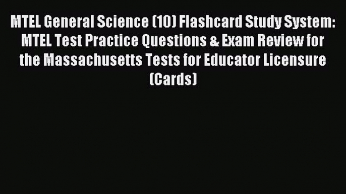 Download MTEL General Science (10) Flashcard Study System: MTEL Test Practice Questions & Exam