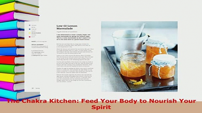 Download  The Chakra Kitchen Feed Your Body to Nourish Your Spirit Free Books