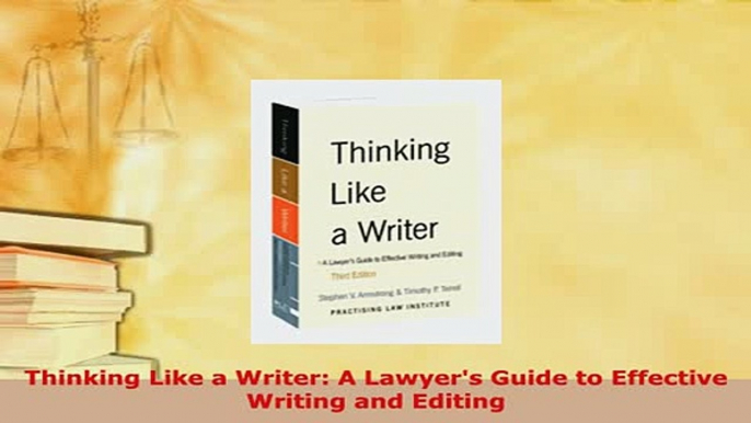 Download  Thinking Like a Writer A Lawyers Guide to Effective Writing and Editing  EBook