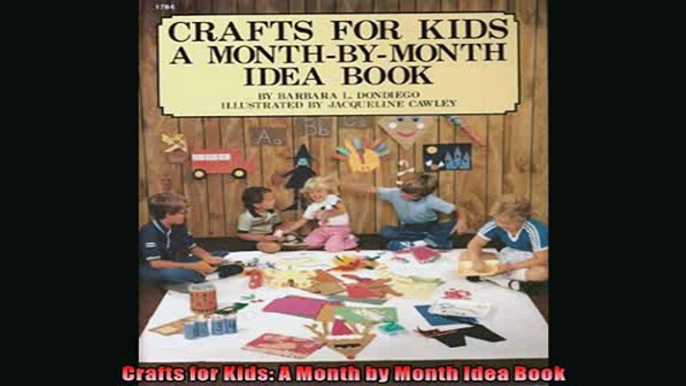 FREE DOWNLOAD  Crafts for Kids A Month by Month Idea Book READ ONLINE