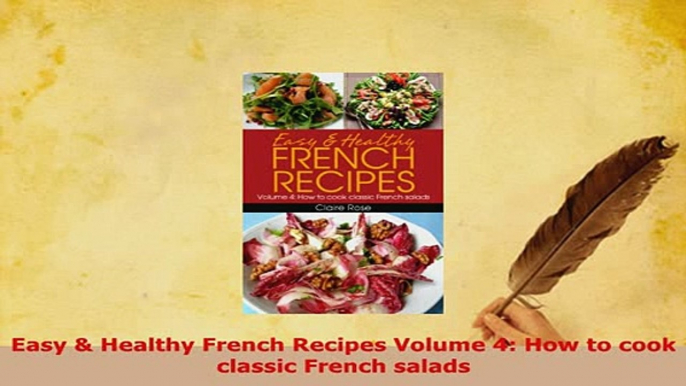 PDF  Easy  Healthy French Recipes Volume 4 How to cook classic French salads Read Full Ebook