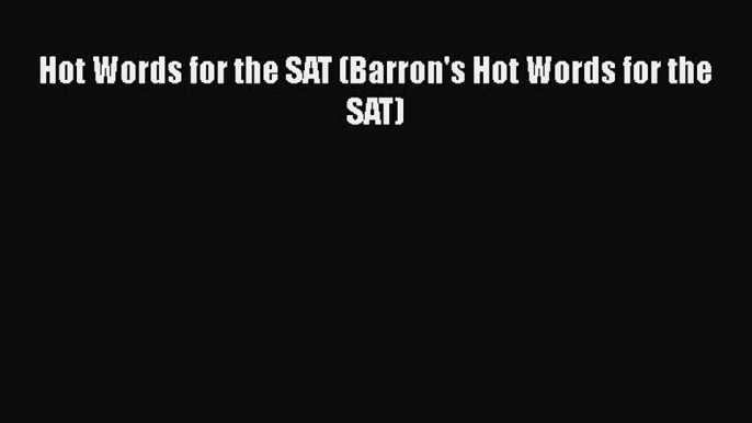 Download Hot Words for the SAT (Barron's Hot Words for the SAT) Free Books