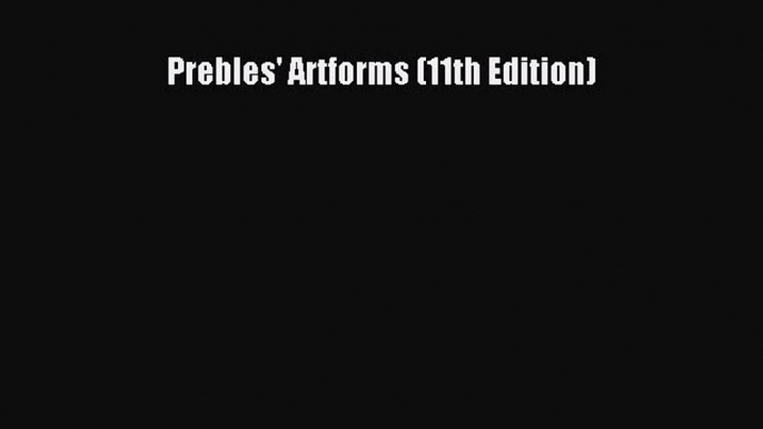 Download Prebles' Artforms (11th Edition) Ebook Free