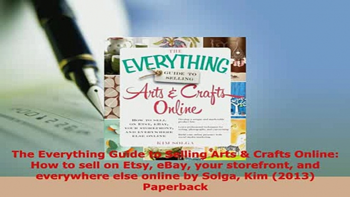 Download  The Everything Guide to Selling Arts  Crafts Online How to sell on Etsy eBay your  Read Online